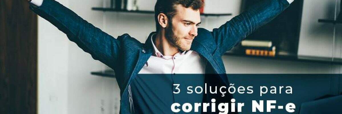 3 Solucoes Para Corrigir Nfe Autorizada Errada Blog - Quero montar uma empresa