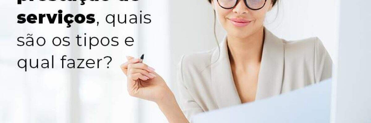 Contrato De Prestacao De Servicos Quais Sao Os Tipos E Qual Fazer Blog - Quero montar uma empresa