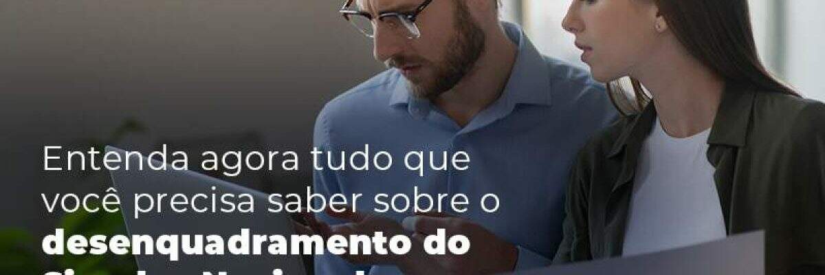 Entenda Agora Tudo Que Voce Precisa Saber Sobre O Desenquadramento Do Simples Nacional Blog - Quero montar uma empresa