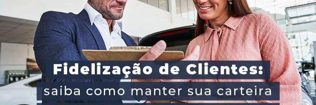 Fidelizacao De Clientes Siaba Como Manter A Sua Carteira Sem Perder Para Concorrencia Blog - Quero montar uma empresa