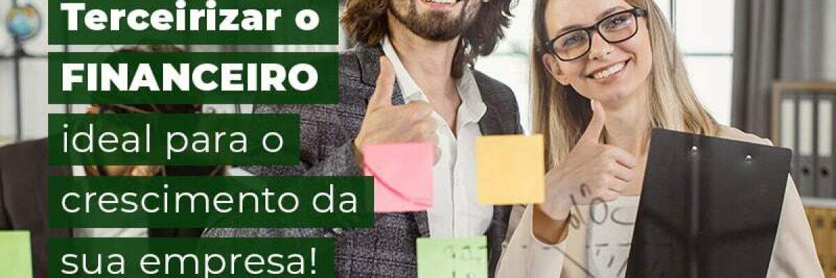 Terceirizar O Financeiro Ideal Para O Crescimento Da Sua Empresa Entenda Blog (1) - Quero montar uma empresa