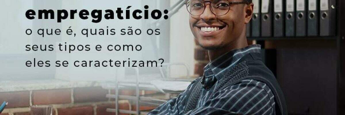 Vinculo Empregaticio O Que E Quais Sao Os Seus Tipos E Como Els Se Caracterizam Blog - Quero montar uma empresa